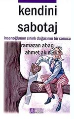 Kendini Sabotaj & İnsanoğlunun Sınırlı Doğasının Bir Sonucu