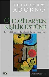 Otoritaryen Kişilik Üstüne & Niteliksel İdeoloji İncelemeleri