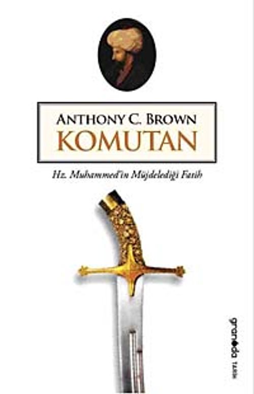 Komutan & Hz. Muhammed'in Müjdelediği Fatih