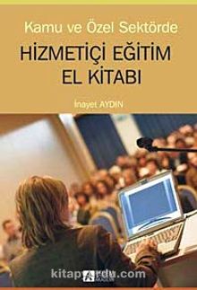 Kamu ve Özel Sektörde Hizmetiçi Eğitim El Kitabı - İnayet Aydın