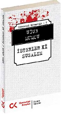 İsterler ki Susalım