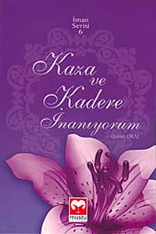 Kaza ve Kadere İnanıyorum / İman Serisi-6