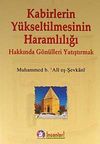 Kabirlerin Y&uuml;kseltilmesinin Haramlılığı Hakkında G&ouml;n&uuml;lleri Yatıştırmak