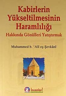 Kabirlerin Yükseltilmesinin Haramlılığı  Hakkında Gönülleri Yatıştırmak