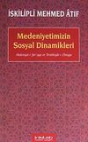Medeniyetimizin Sosyal Dinamikleri & Medeniyet-i Şer'iyye ve Terakkiyat-ı Diniyye