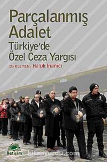 Parçalanmış Adalet & Türkiye'de Özel Ceza Yargısı