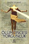 &Ouml;l&uuml;m &Ouml;ncesi Yorgunluk