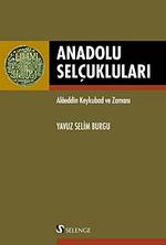 Anadolu Selçukluları & Alaeddin Keykubad ve Zamanı