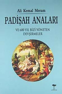 Padişah Anaları ve 600 Yıl Bizi Yöneten Devşirmeler