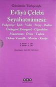 Evliya Çelebi Seyahatnamesi 6. Cilt  (Kutulu 2 Kitap)  (Günümüz Türkçesiyle) Podgoriçe-İştib-Vidin-Peçoy-Budin-Üstürgon (Estergon)-Ciğerdelen Macaristan-Öziçe-Taşlıca- Dobra-Venedik-Mostar-Kanije