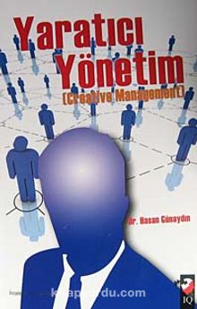 Yaratıcı Yönetim - Dr. Hasan Günaydın