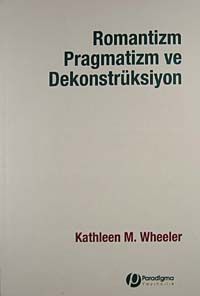 Romantizm Pragmatizm ve Dekonstrüksiyon