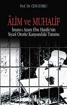 Alim ve Muhalif & İmam-ı Azam Ebu Hanife'nin Siyasi Otorite Karşısında Tutumu