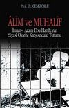 Alim ve Muhalif & İmam-ı Azam Ebu Hanife'nin Siyasi Otorite Karşısında Tutumu