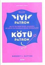 İyi Patron Kötü Patron & En İyi Patron Nasıl Olunur? En Kötü Patrondan Neler Öğrenilir?