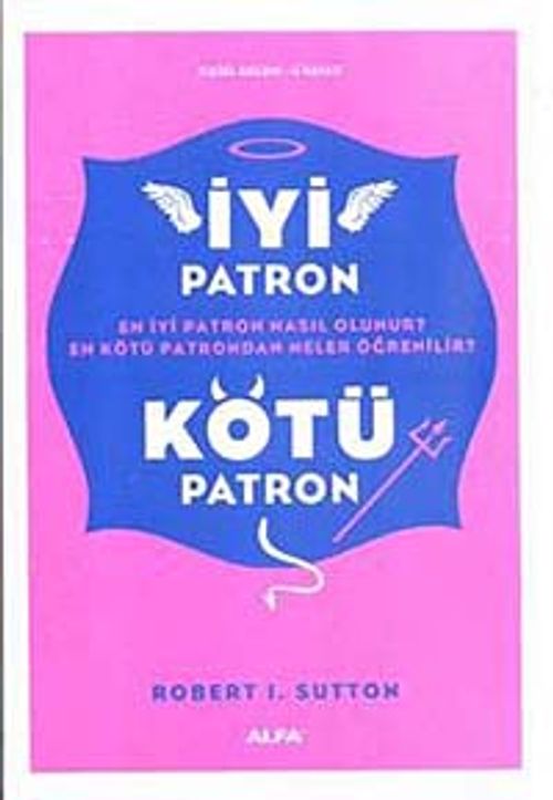 İyi Patron Kötü Patron & En İyi Patron Nasıl Olunur? En Kötü Patrondan Neler Öğrenilir?