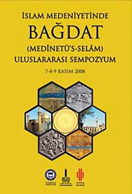 İslam Medeniyetinde Bağdat (Medinetü's-Selam)( 2 Cilt Takım ) Uluslararası Sempozyum  )7-8-9 Kasım 2008)