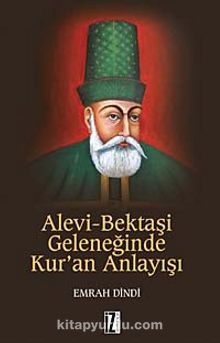 Alevi-Bektaşi Geleneğinde Kur'an Anlayışı - Emrah Dindi