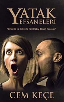 Yatak Efsaneleri & Cinsellik ve İlişkilerle İlgili Doğru Bilinen Yanlışlar