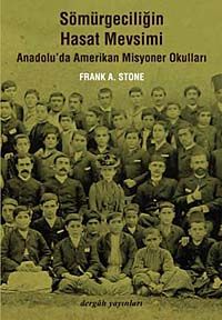 Sömürgeciliğin Hasat Mevsimi & Anadolu'da Amerikan Misyoner Okulları
