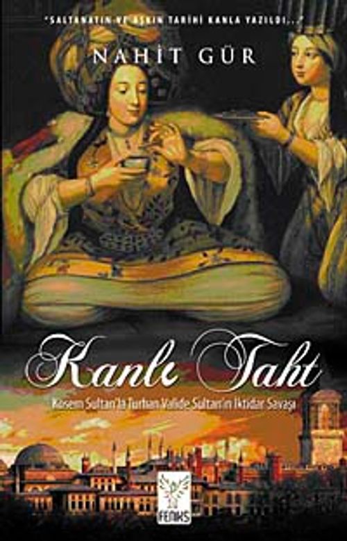 Kanlı Taht & Kösem Sultan'la Turhan Valide Sultan'ın İktidar Savaşı
