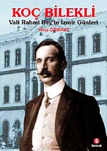 Koç Bilekli Vali Rahmi Bey'in İzmir Günleri