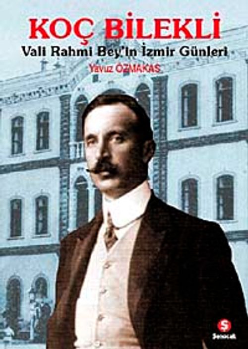 Koç Bilekli Vali Rahmi Bey'in İzmir Günleri