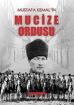 Mustafa Kemal'in Mucize Ordusu