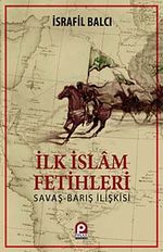 İlk İslam Fetihleri & Savaş Barış İlişkisi