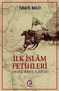 İlk İslam Fetihleri & Savaş Barış İlişkisi