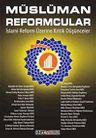 Müslüman Reformcular &amp; İslami Reform Üzerine Kritik Düşünceler