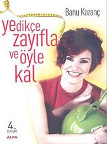 Yedikçe Zayıfla ve Öyle Kal - Banu Kazanç