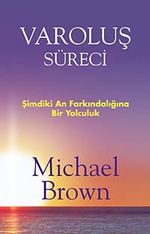 Varoluş Süreci & Şimdiki An Farkındalığına Bir Yolculuk