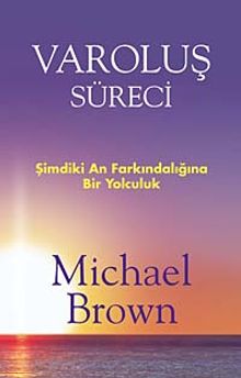 Varoluş Süreci & Şimdiki An Farkındalığına Bir Yolculuk