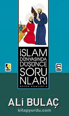 İslam Dünyasında Düşünce Sorunları - Ali Bulaç
