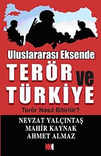 Uluslararası Eksende Terör ve Türkiye & Terör Nasıl Bitirilir?