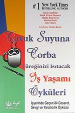 Tavuk Suyuna Çorba / Yüreğinizi Isıtacak İş Yaşamı Öyküleri