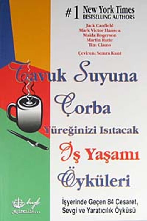 Tavuk Suyuna Çorba / Yüreğinizi Isıtacak İş Yaşamı Öyküleri