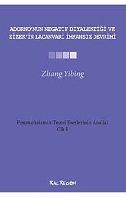 Adorno'nun Negatif Diyalektiği ve Zizek'in Lacanvari İmkansız Devrimi Cilt-1