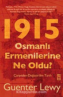 1915 Osmanlı Ermenilerine Ne Oldu? & Çarpıtılan-Değiştirilen  Tarih - Guenter Lewy
