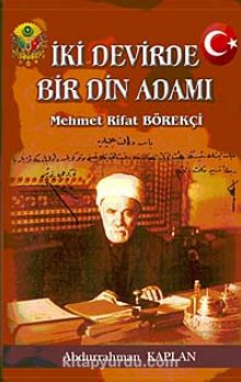 İki Devirde Bir Din Adamı & Mehmet Rifat Börekçi