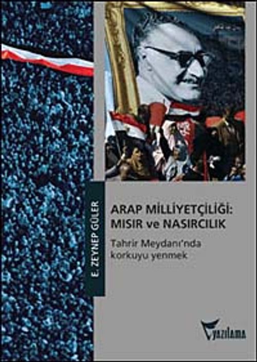 Arap Milliyetçiliği: Mısır ve Nasırcılık & Tahrir Meydanı'nda Korkuyu Yenmek