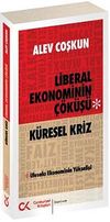 K&uuml;resel Kriz & Liberal Ekonominin &Ccedil;&ouml;k&uuml;ş&uuml;