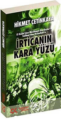 İrtica'nın Kara Yüzü & El Kaide'den Müslüman Kardeşler'e Taliban'dan Hizbullah'a