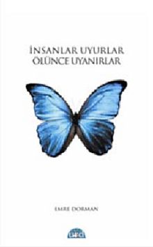 İnsanlar Uyurlar Ölünce Uyanırlar - Emre Dorman