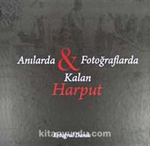 Anılarda Fotoğraflarda Kalan Harput - Ertuğrul Danık