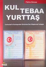 Kul Tebaa Yurttaş & Cumhuriyet'in Kuruluşundan Günümüze Ders Kitaplarında Yurttaşlık