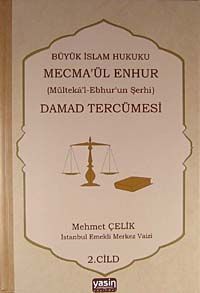 Damad Tercümesi & Büyük İslam Hukuku - Mecme'ül Enhur (Mülteka'l-Ebhur'un Şerhi) 2.Cilt