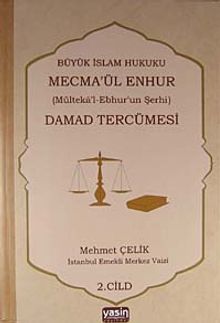 Damad Tercümesi & Büyük İslam Hukuku - Mecme'ül Enhur (Mülteka'l-Ebhur'un Şerhi) 2.Cilt