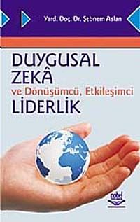 Duygusal Zeka ve Dönüşümcü, Etkileşimci Liderlik